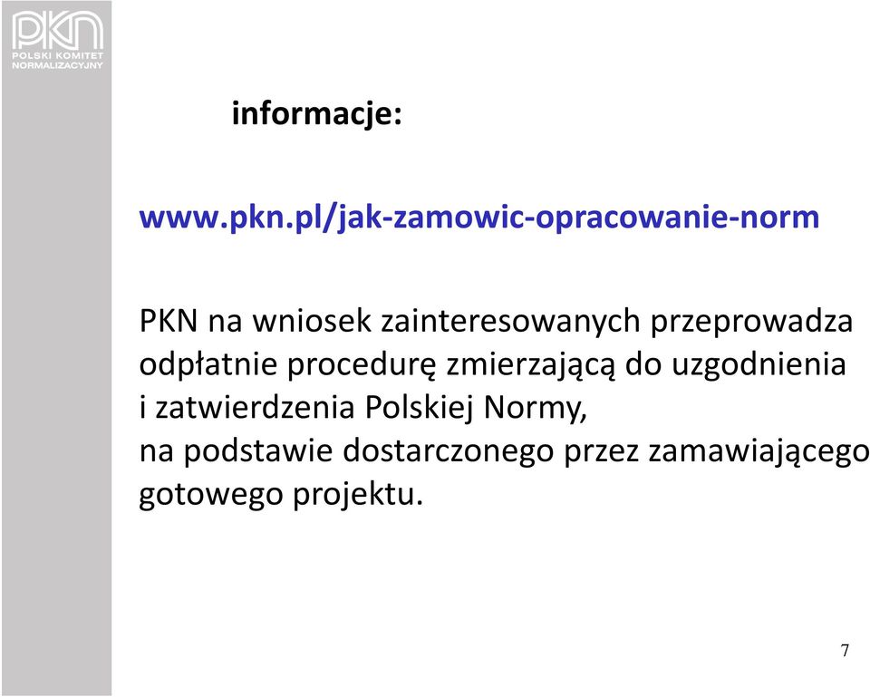 zainteresowanych przeprowadza odpłatnie procedurę