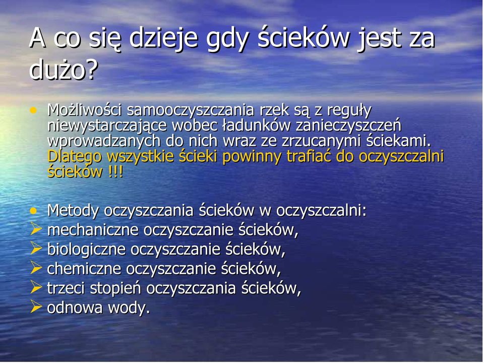 nich wraz ze zrzucanymi ściekami. Dlatego wszystkie ścieki powinny trafiać do oczyszczalni ścieków!