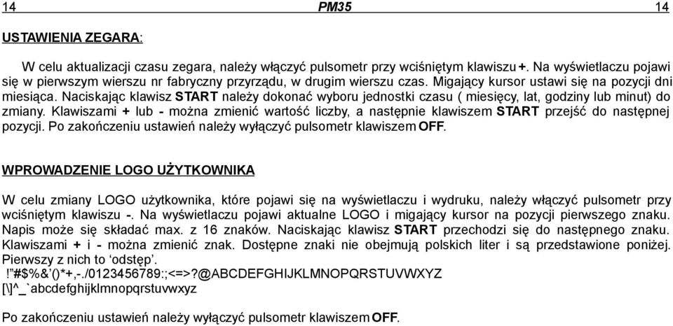 Naciskając klawisz START należy dokonać wyboru jednostki czasu ( miesięcy, lat, godziny lub minut) do zmiany.