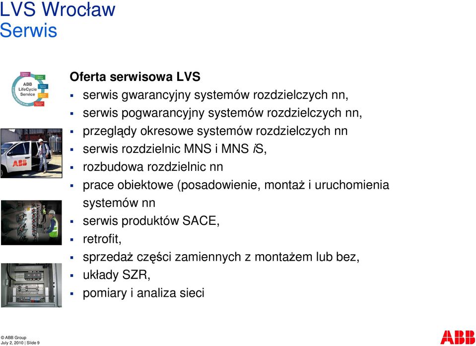 rozdzielnic nn prace obiektowe (posadowienie, monta i uruchomienia systemów nn serwis produktów SACE,