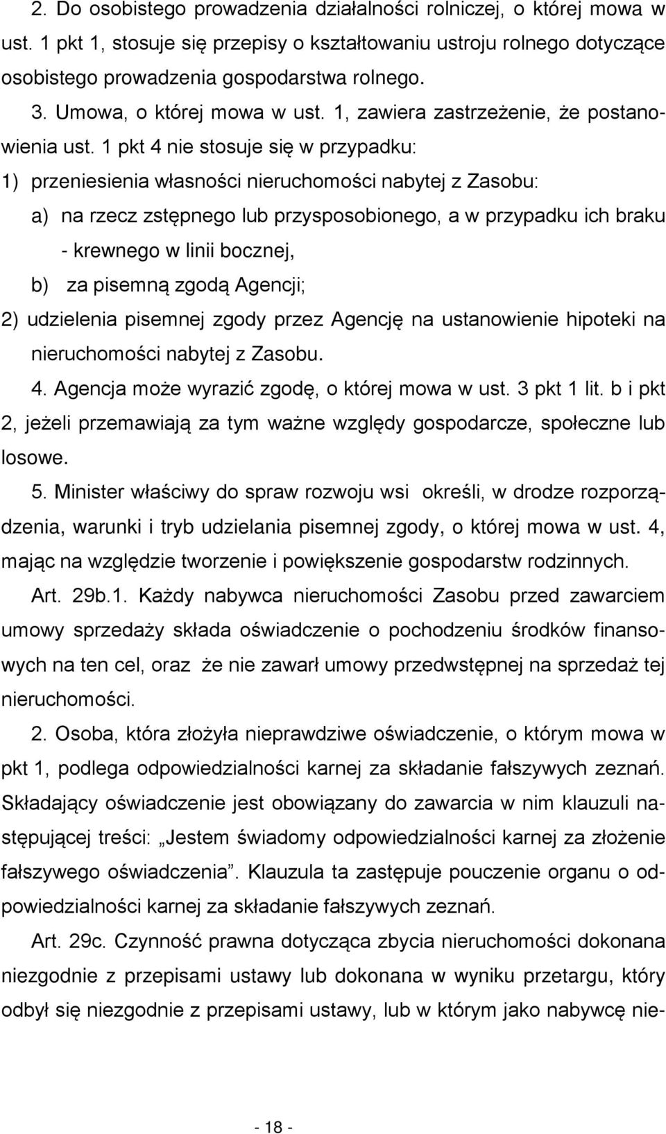 1 pkt 4 nie stosuje się w przypadku: 1) przeniesienia własności nieruchomości nabytej z Zasobu: a) na rzecz zstępnego lub przysposobionego, a w przypadku ich braku - krewnego w linii bocznej, b) za