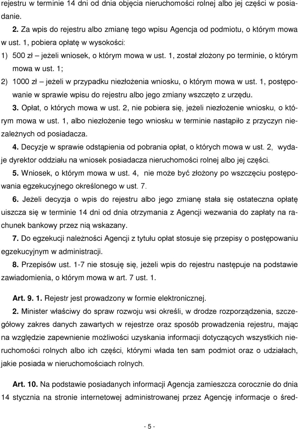 1; 2) 1000 zł jeżeli w przypadku niezłożenia wniosku, o którym mowa w ust. 1, postępowanie w sprawie wpisu do rejestru albo jego zmiany wszczęto z urzędu. 3. Opłat, o których mowa w ust.