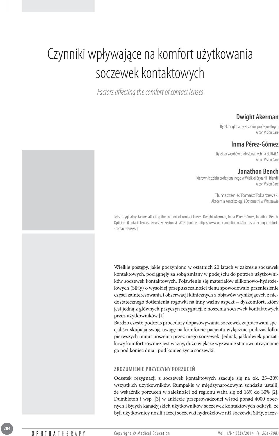 oryginalny: Factors affecting the comfort of contact lenses. Dwight Akerman, Inma Pérez-Gómez, Jonathon Bench. Optician (Contact Lenses, News & Features) 2014 [online: http://www.opticianonline.