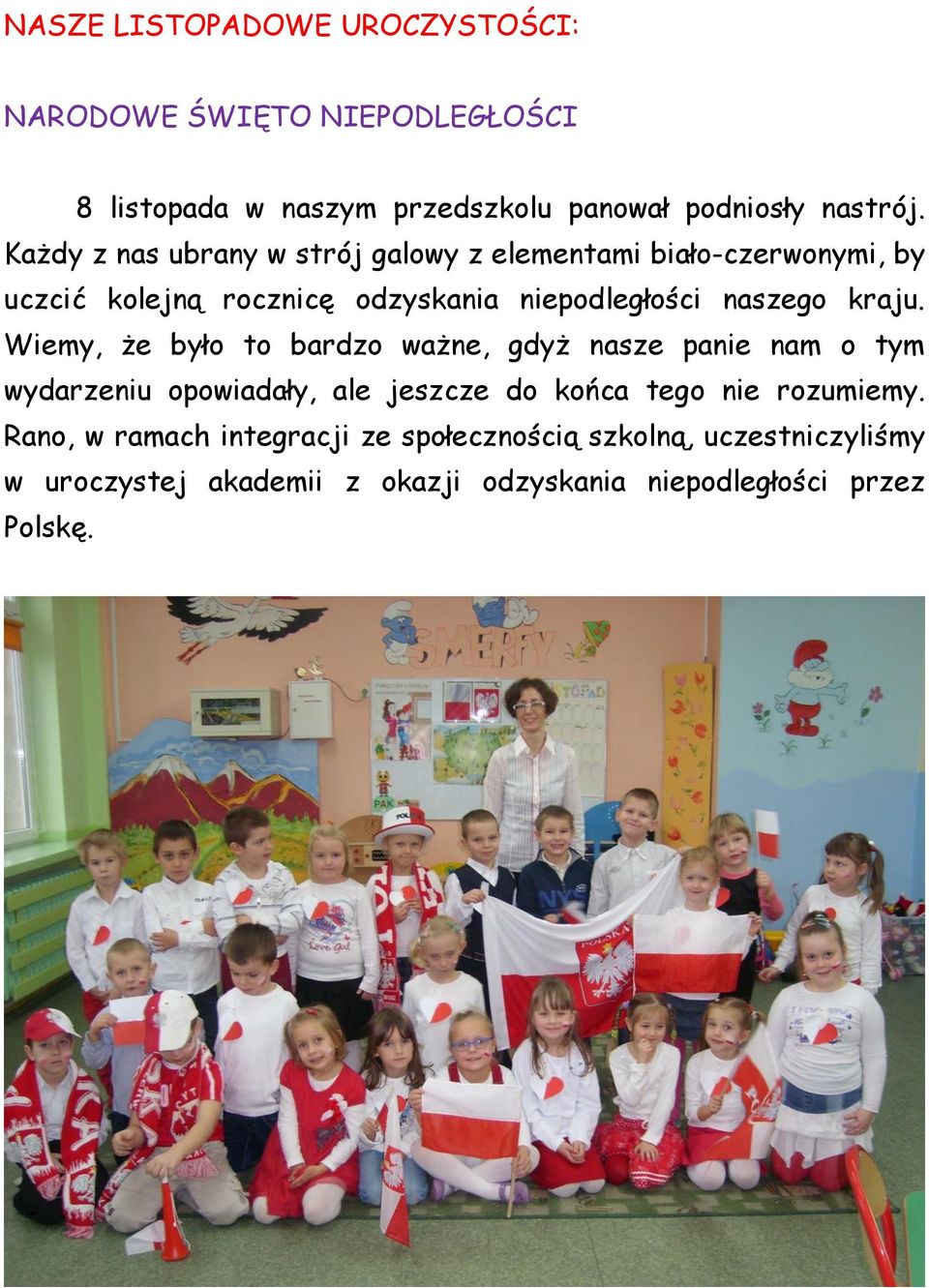 kraju. Wiemy, że było to bardzo ważne, gdyż nasze panie nam o tym wydarzeniu opowiadały, ale jeszcze do końca tego nie rozumiemy.