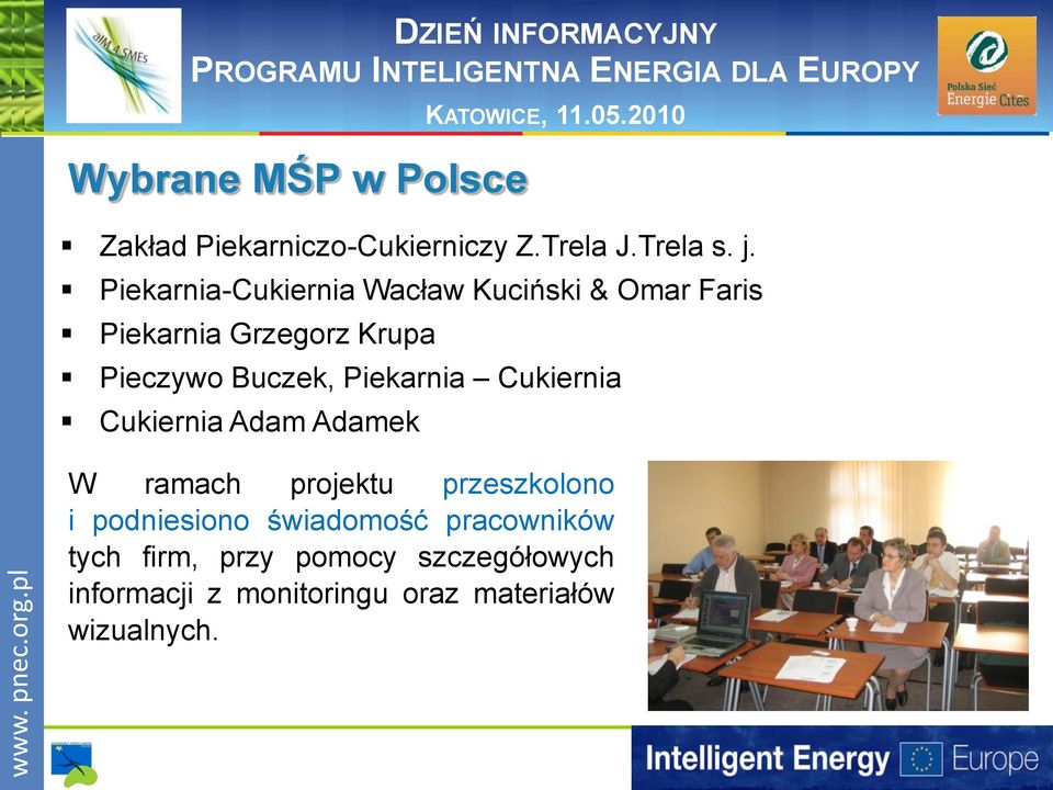 pl DZIEŃ INFORMACYJNY PROGRAMU INTELIGENTNA ENERGIA DLA EUROPY Wybrane MŚP w Polsce Zakład Piekarniczo-Cukierniczy Z.