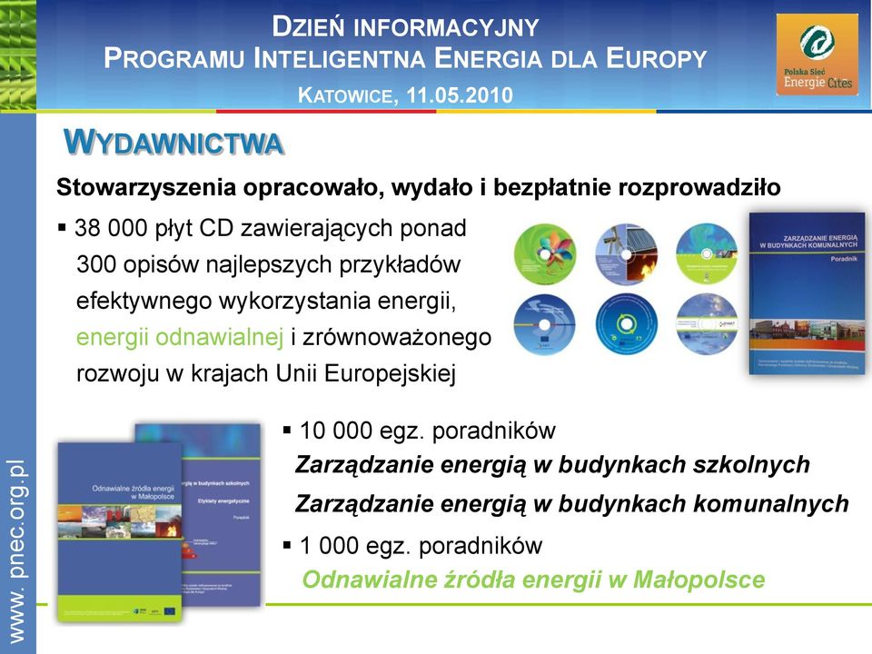 przykładów efektywnego wykorzystania energii, energii odnawialnej i zrównoważonego rozwoju w krajach Unii Europejskiej 10 000 egz.