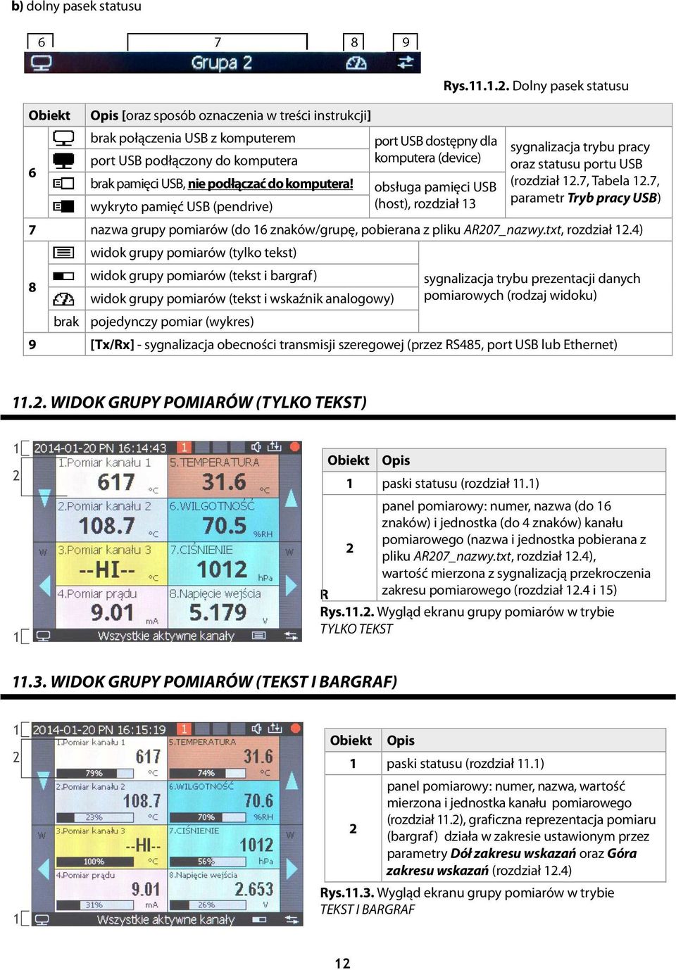 Dolny pasek statusu sygnalizacja trybu pracy oraz statusu portu USB (rozdział 12.7, Tabela 12.7, parametr Tryb pracy USB) 7 nazwa grupy pomiarów (do 16 znaków/grupę, pobierana z pliku AR207_nazwy.