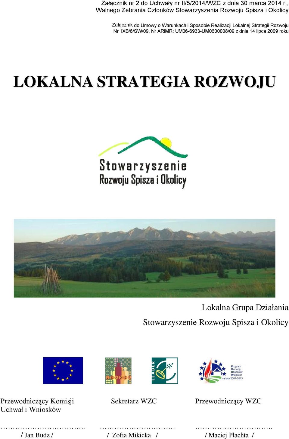 Lokalnej Strategii Rozwoju Nr IXB/6/SW/09, Nr ARiMR: UM06-6933-UM0600008/09 z dnia 14 lipca 2009 roku LOKALNA STRATEGIA