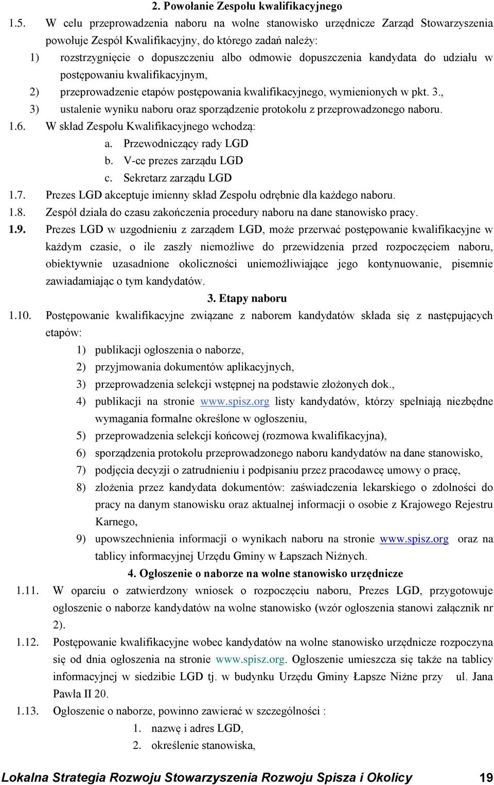 kandydata do udziału w postępowaniu kwalifikacyjnym, 2) przeprowadzenie etapów postępowania kwalifikacyjnego, wymienionych w pkt. 3.