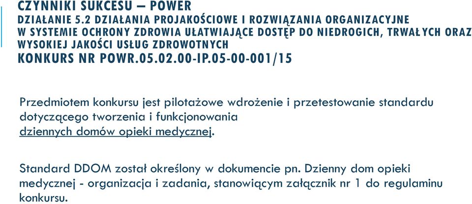 WYSOKIEJ JAKOŚCI USŁUG ZDROWOTNYCH KONKURS NR POWR.05.02.00-IP.