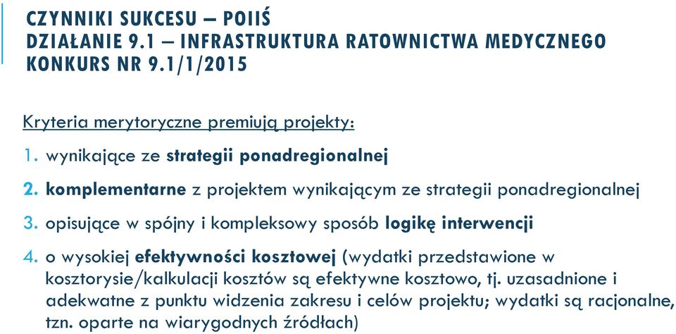 opisujące w spójny i kompleksowy sposób logikę interwencji 4.