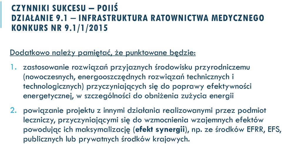 poprawy efektywności energetycznej, w szczególności do obniżenia zużycia energii 2.