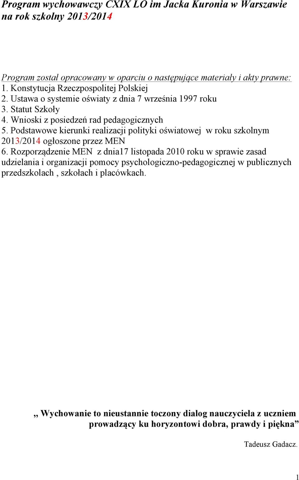 Podstawowe kierunki realizacji polityki oświatowej w roku szkolnym 2013/2014 ogłoszone przez MEN 6.