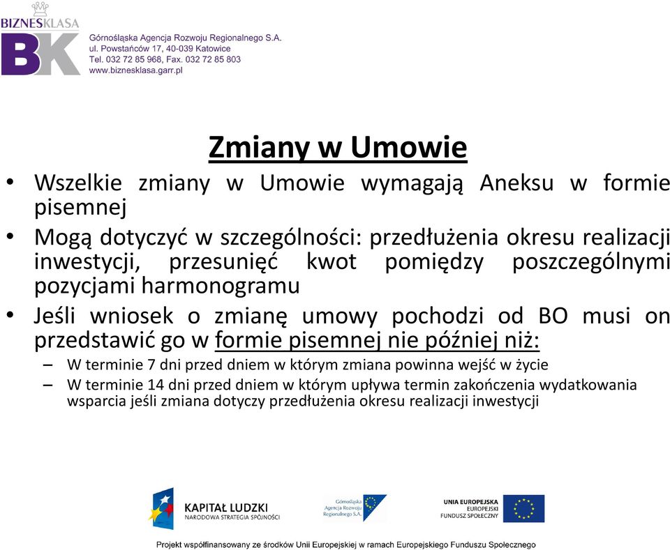 musi on przedstawid go w formie pisemnej nie później niż: W terminie 7 dni przed dniem w którym zmiana powinna wejśd w życie W