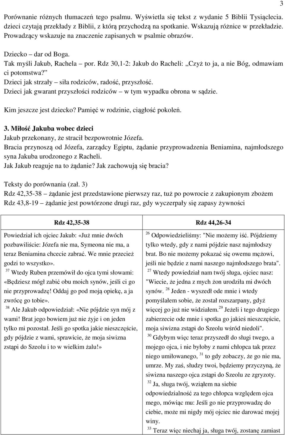 Dzieci jak strzały siła rodziców, radość, przyszłość. Dzieci jak gwarant przyszłości rodziców w tym wypadku obrona w sądzie. Kim jeszcze jest dziecko? Pamięć w rodzinie, ciągłość pokoleń. 3.