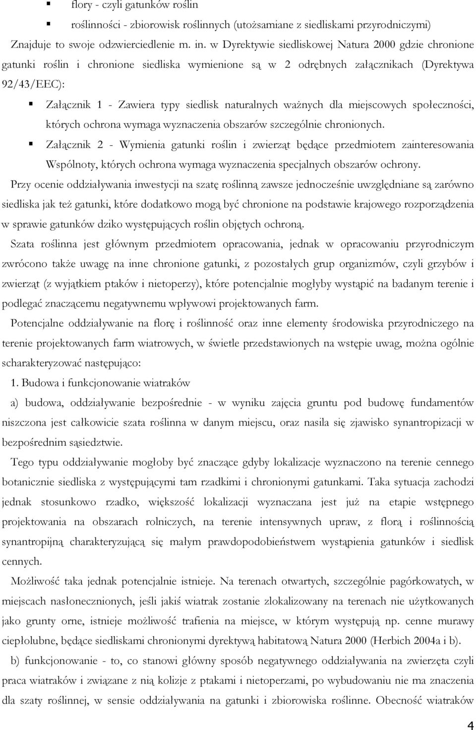 naturalnych ważnych dla miejscowych społeczności, których ochrona wymaga wyznaczenia obszarów szczególnie chronionych.