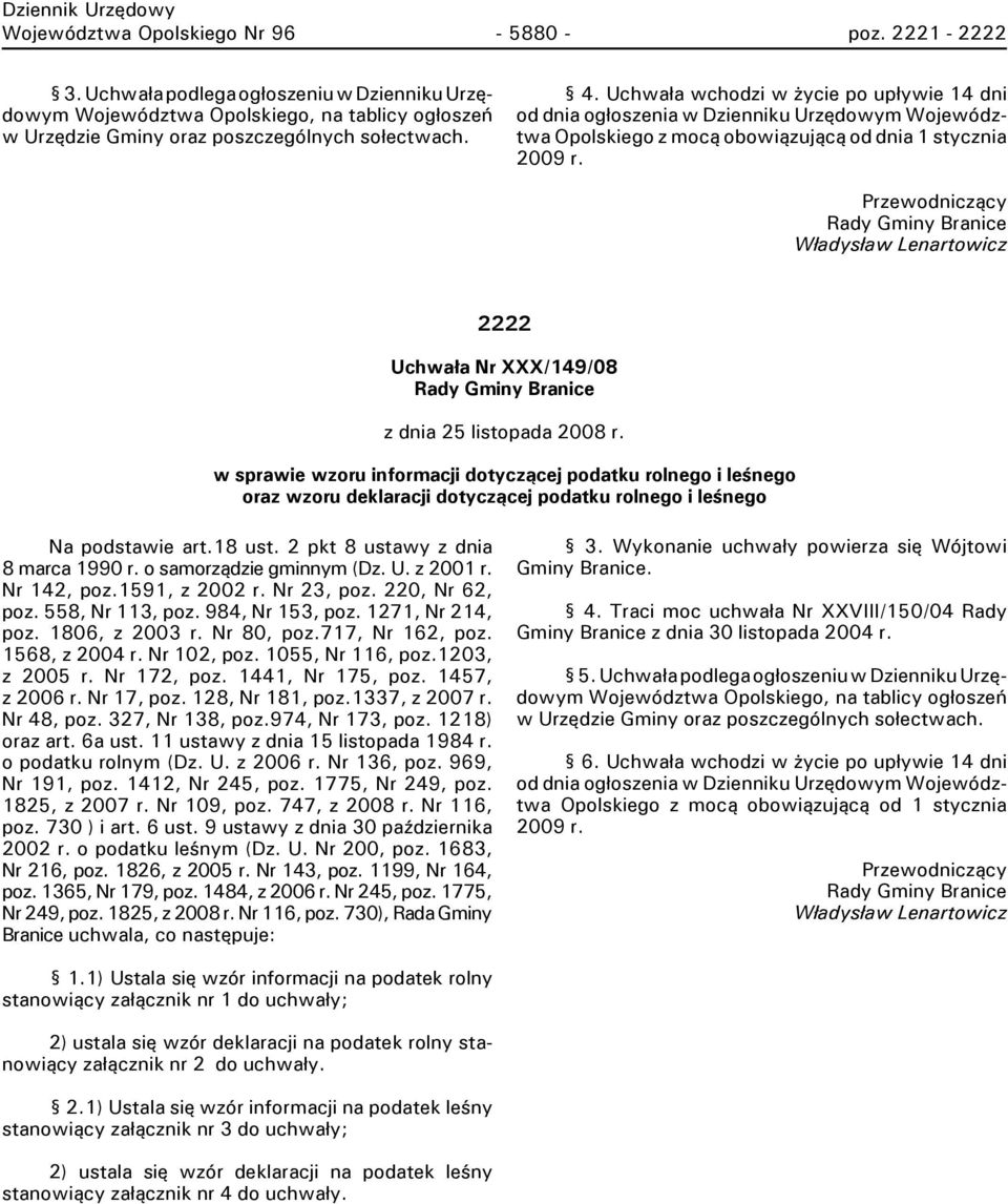 Przewodniczący Rady Gminy Branice Władysław Lenartowicz 2222 Uchwała Nr XXX/149/08 Rady Gminy Branice z dnia 25 listopada 2008 r.