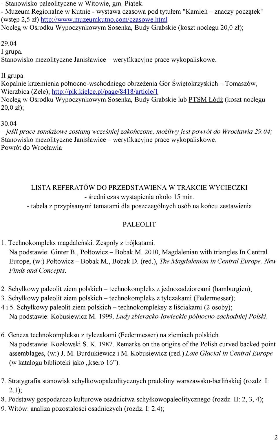 pl/page/8418/article/1 Nocleg w Ośrodku Wypoczynkowym Sosenka, Budy Grabskie lub PTSM Łódź (koszt noclegu 20,0 zł); 30.