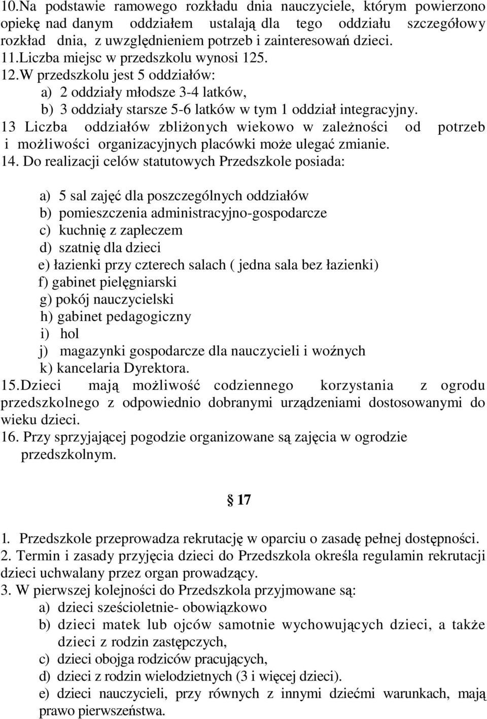 13 Liczba oddziałów zblionych wiekowo w zalenoci od potrzeb i moliwoci organizacyjnych placówki moe ulega zmianie. 14.