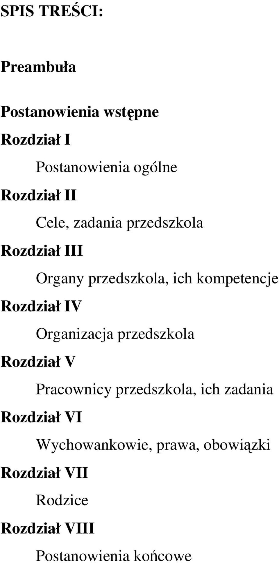 Rozdział IV Organizacja przedszkola Rozdział V Pracownicy przedszkola, ich zadania