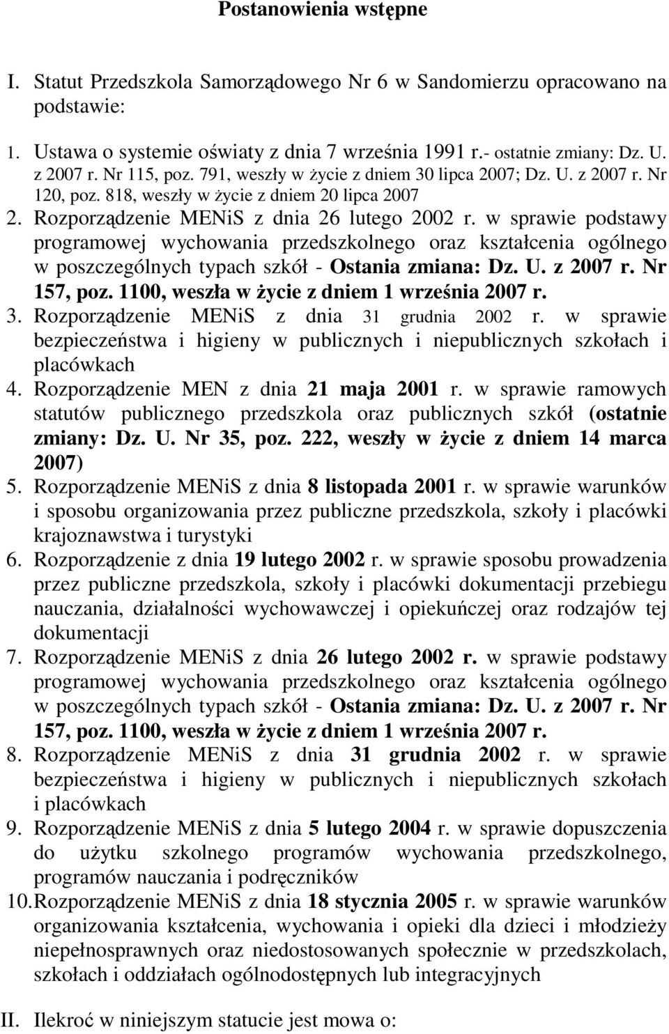 w sprawie podstawy programowej wychowania przedszkolnego oraz kształcenia ogólnego w poszczególnych typach szkół - Ostania zmiana: Dz. U. z 2007 r. Nr 157, poz.