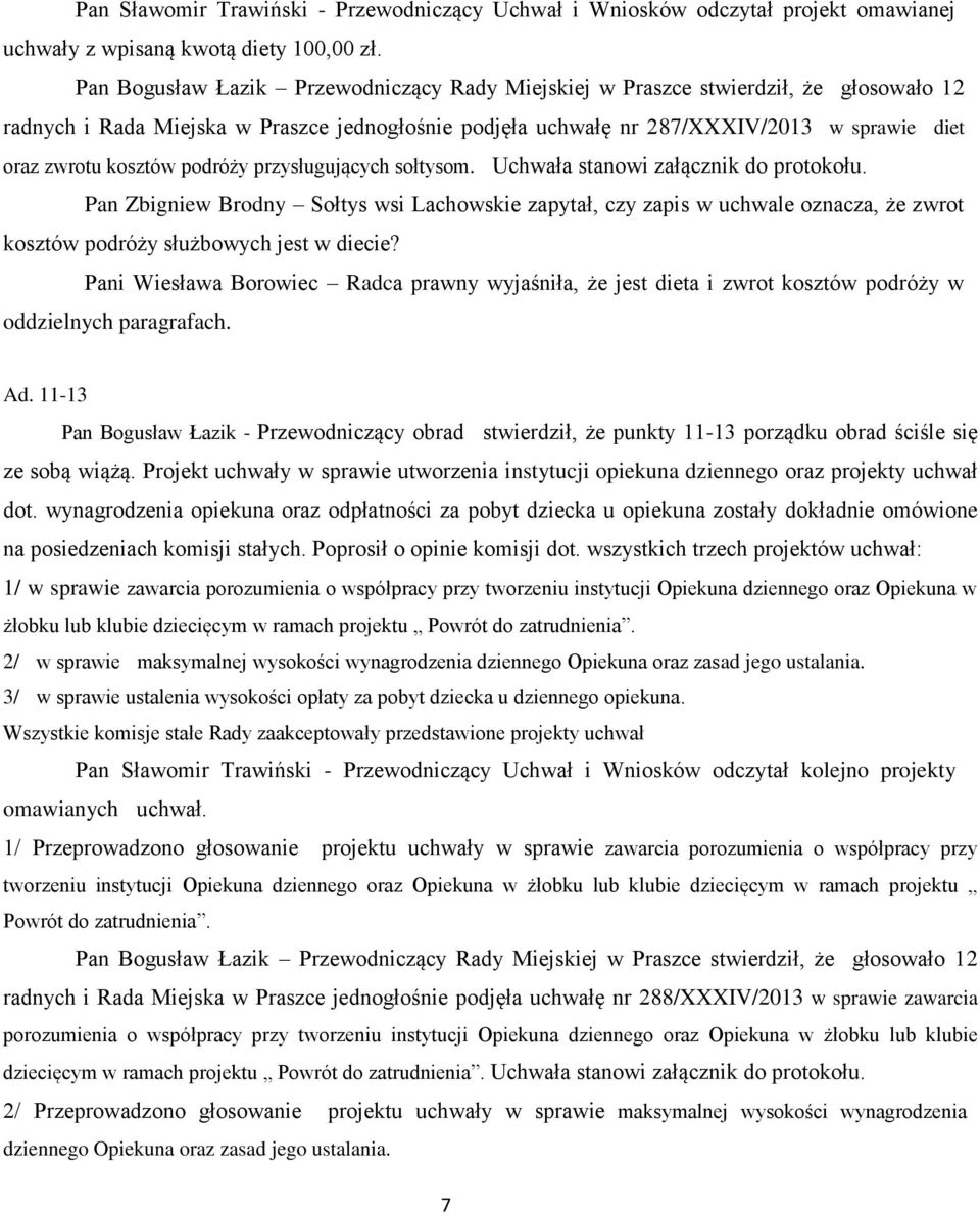 kosztów podróży przysługujących sołtysom. Uchwała stanowi załącznik do protokołu.