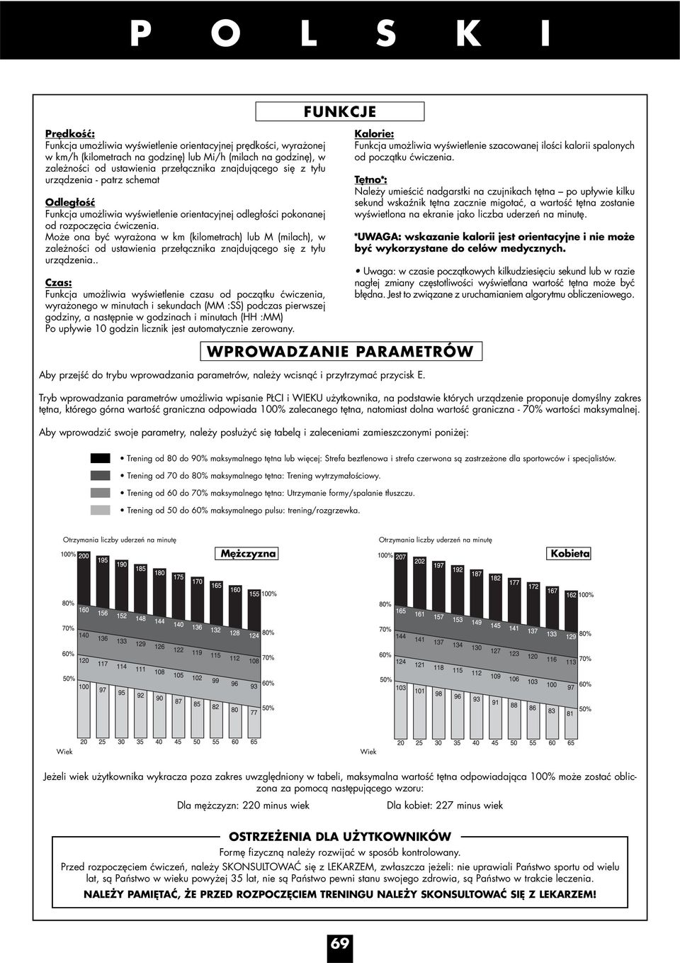 Może ona być wyrażona w km (kilometrach) lub M (milach), w zależności od ustawienia przełącznika znajdującego się z tyłu urządzenia.