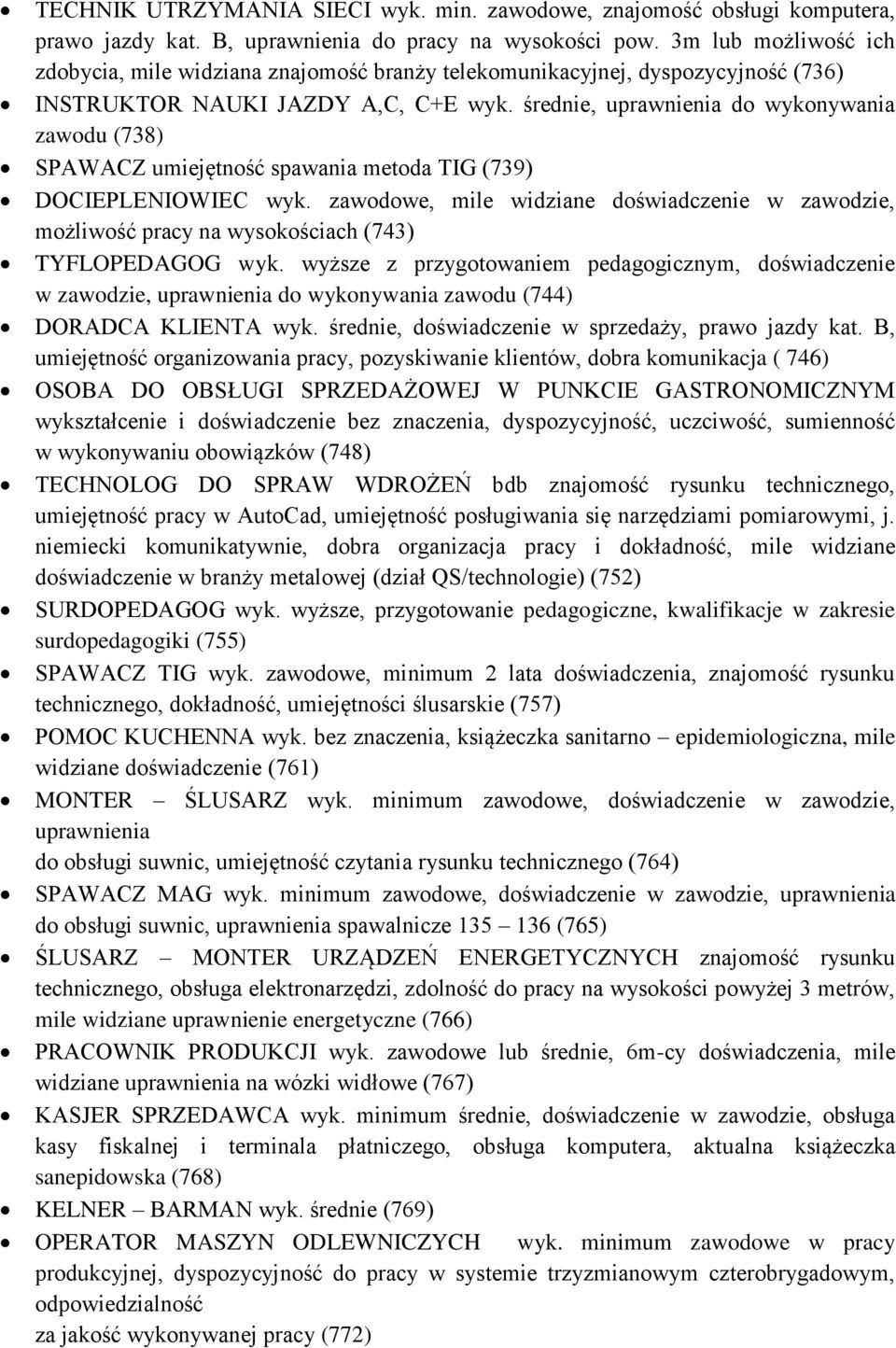 średnie, uprawnienia do wykonywania zawodu (738) SPAWACZ umiejętność spawania metoda TIG (739) DOCIEPLENIOWIEC wyk.