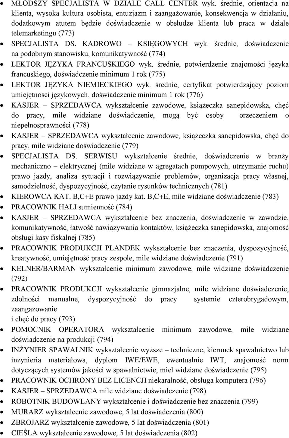 telemarketingu (773) SPECJALISTA DS. KADROWO KSIĘGOWYCH wyk. średnie, doświadczenie na podobnym stanowisku, komunikatywność (774) LEKTOR JĘZYKA FRANCUSKIEGO wyk.