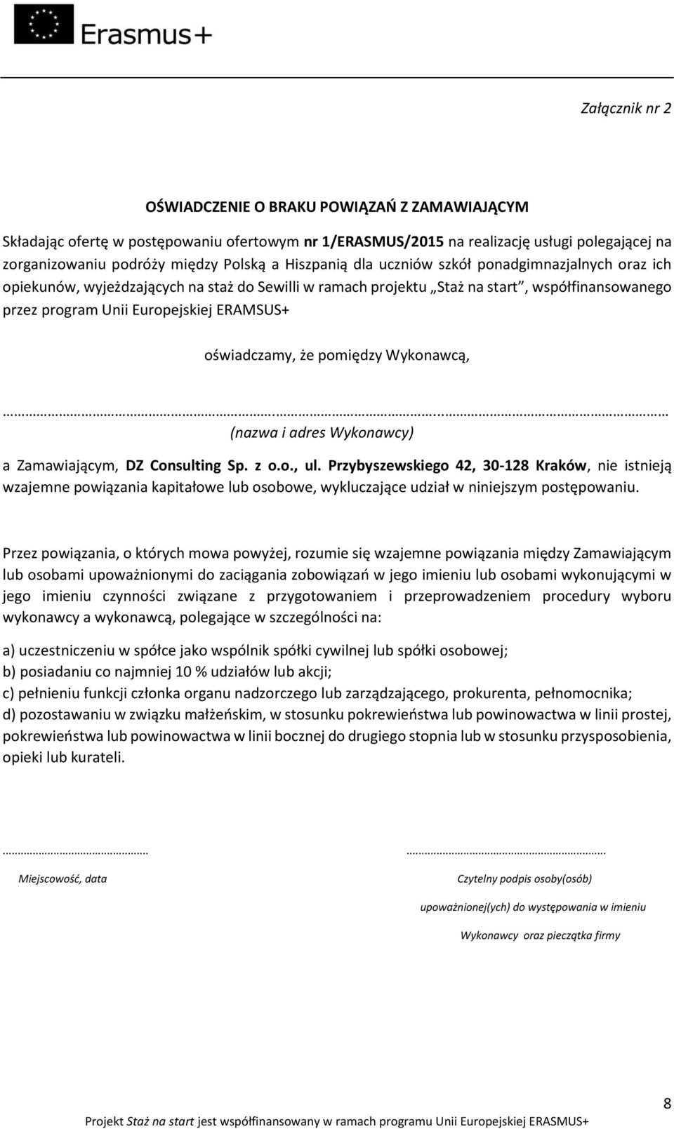 oświadczamy, że pomiędzy Wykonawcą,.... (nazwa i adres Wykonawcy) a Zamawiającym, DZ Consulting Sp. z o.o., ul.