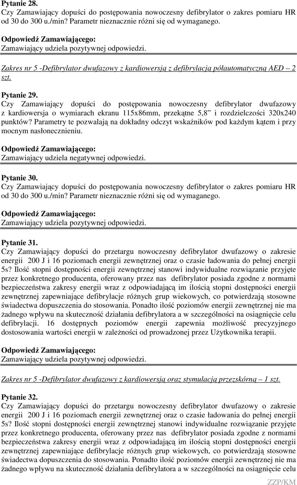 Czy Zamawiający dopuści do postępowania nowoczesny defibrylator dwufazowy z kardiowersja o wymiarach ekranu 115x86mm, przekątne 5,8 i rozdzielczości 320x240 punktów?