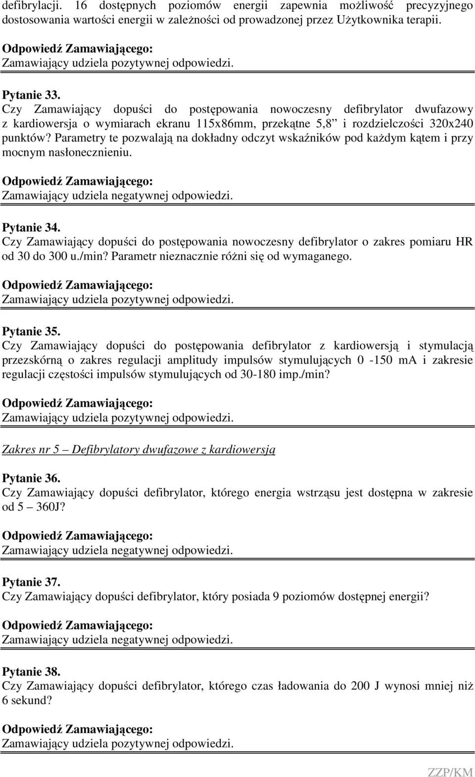 Parametry te pozwalają na dokładny odczyt wskaźników pod każdym kątem i przy mocnym nasłonecznieniu. Pytanie 34.