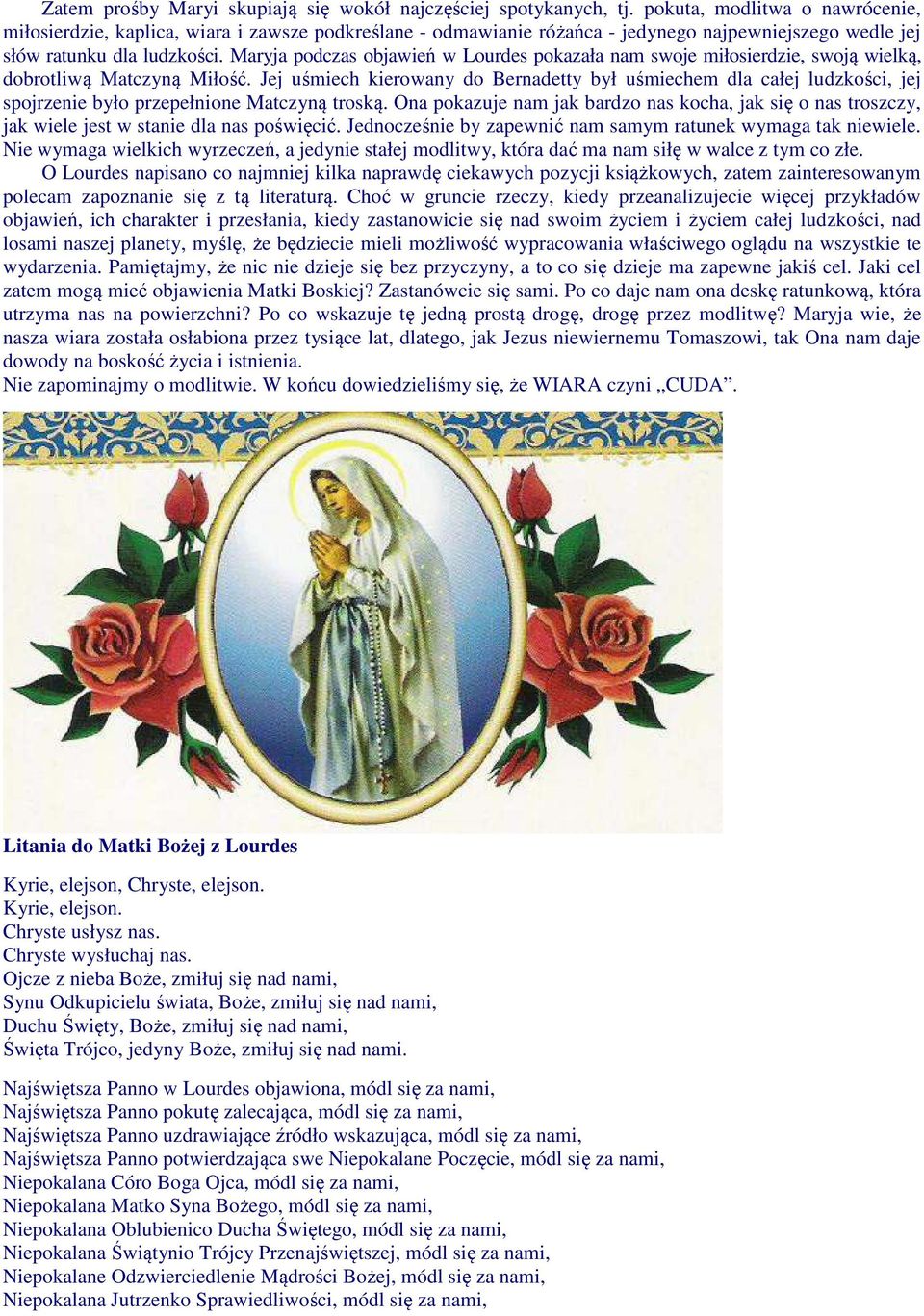 Maryja podczas objawień w Lourdes pokazała nam swoje miłosierdzie, swoją wielką, dobrotliwą Matczyną Miłość.