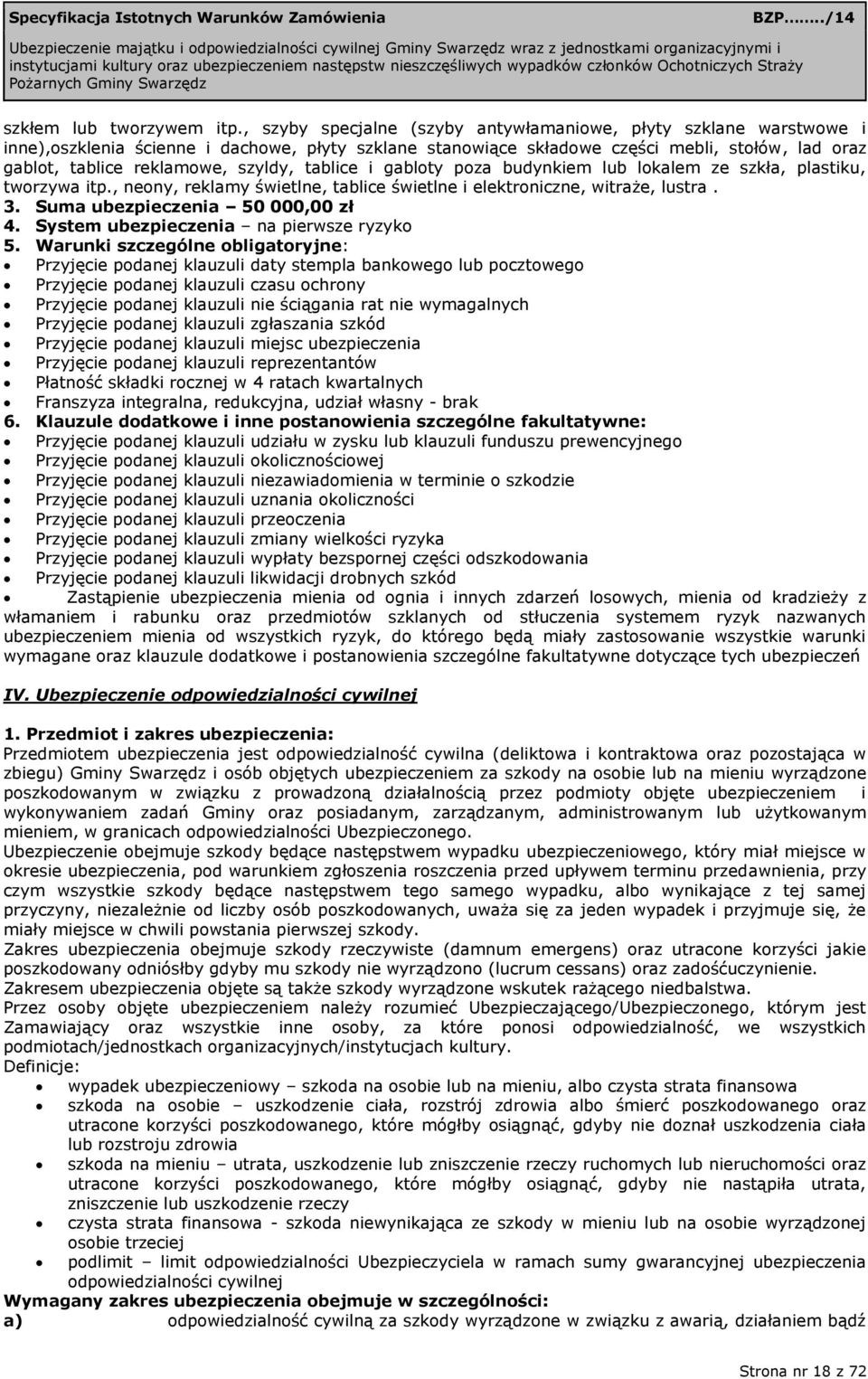 szyldy, tablice i gabloty poza budynkiem lub lokalem ze szkła, plastiku, tworzywa itp., neony, reklamy świetlne, tablice świetlne i elektroniczne, witraże, lustra. 3.