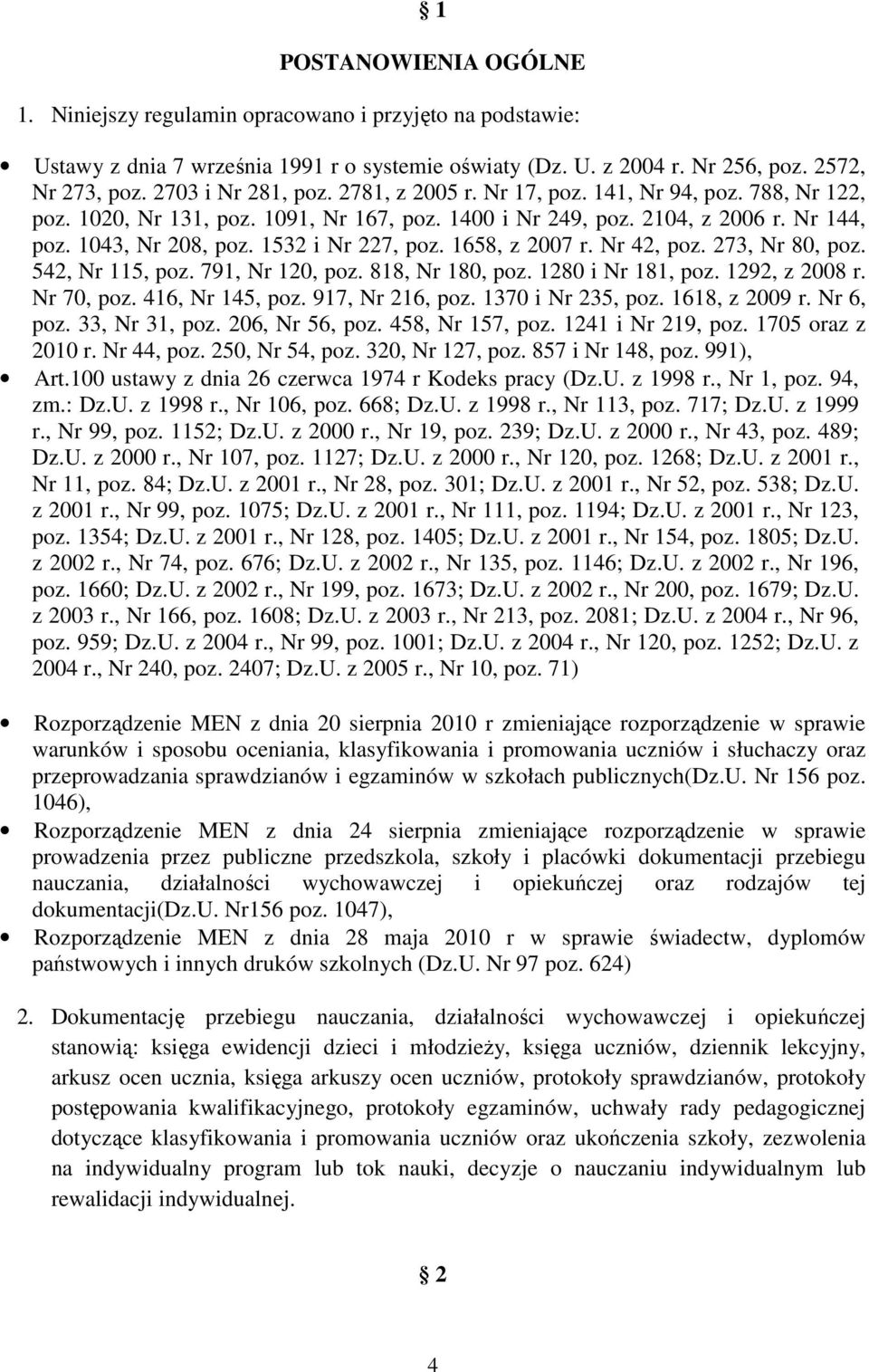 1532 i Nr 227, poz. 1658, z 2007 r. Nr 42, poz. 273, Nr 80, poz. 542, Nr 115, poz. 791, Nr 120, poz. 818, Nr 180, poz. 1280 i Nr 181, poz. 1292, z 2008 r. Nr 70, poz. 416, Nr 145, poz.