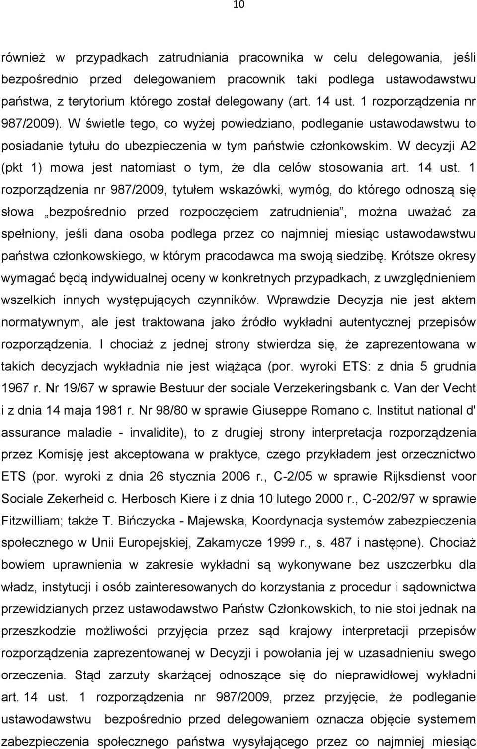 W decyzji A2 (pkt 1) mowa jest natomiast o tym, że dla celów stosowania art. 14 ust.