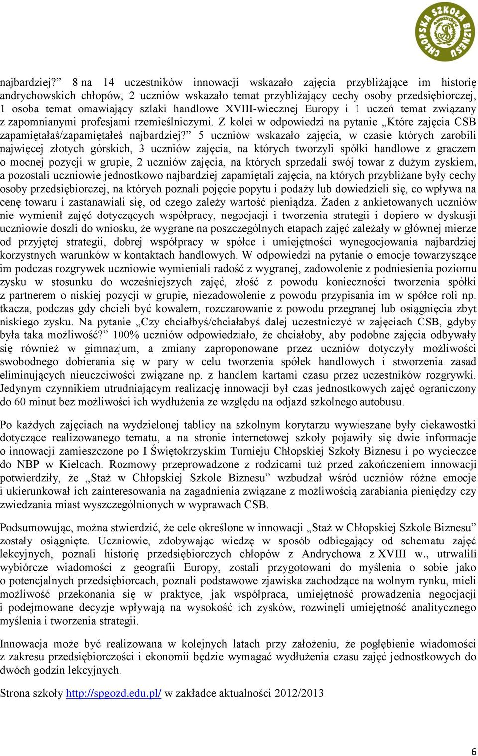 handlowe XVIII-wiecznej Europy i 1 uczeń temat związany z zapomnianymi profesjami rzemieślniczymi.