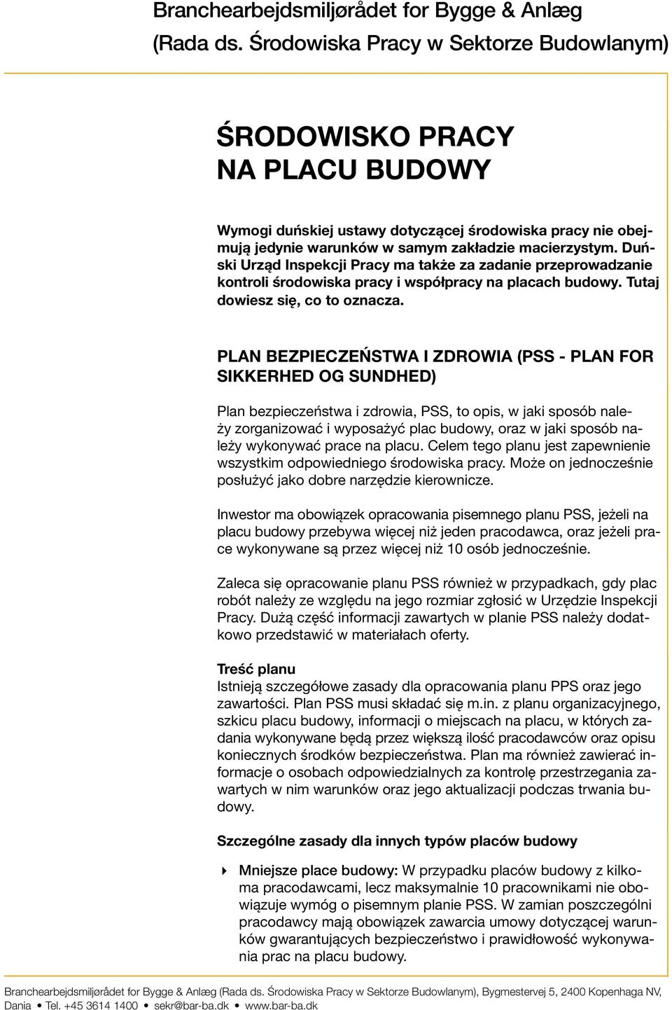 Duński Urząd Inspekcji Pracy ma także za zadanie przeprowadzanie kontroli środowiska pracy i współpracy na placach budowy. Tutaj dowiesz się, co to oznacza.