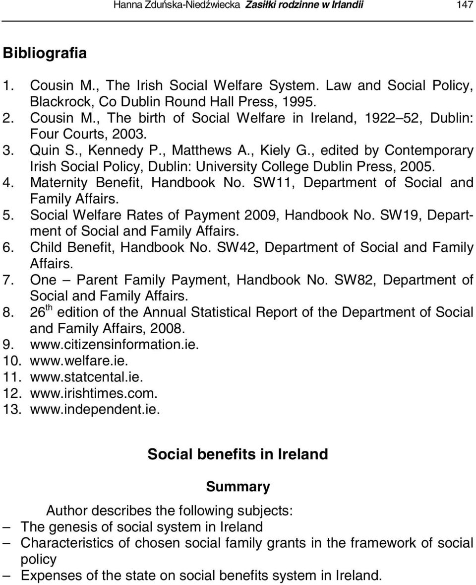 SW11, Department of Social and Family Affairs. 5. Social Welfare Rates of Payment 2009, Handbook No. SW19, Department of Social and Family Affairs. 6. Child Benefit, Handbook No.