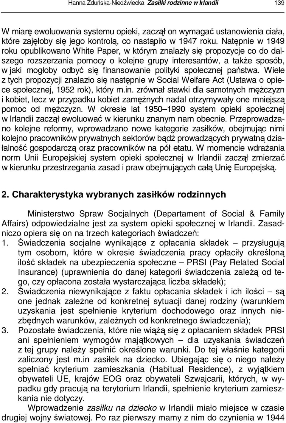 polityki społecznej państwa. Wiele z tych propozycji znalazło się następnie w Social Welfare Act (Ustawa o opiece społecznej, 1952 rok), który m.in.