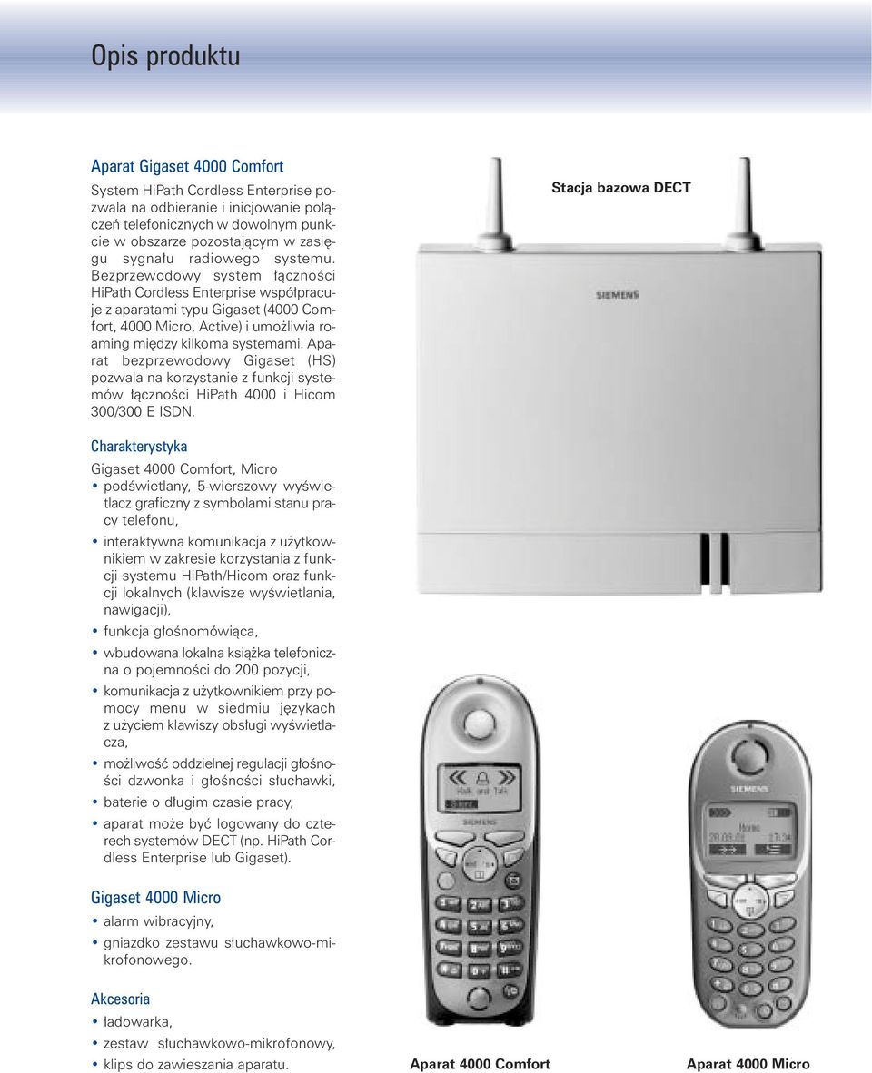 Aparat bezprzewodowy Gigaset (HS) pozwala na korzystanie z funkcji systemów àcznoêci HiPath 4000 i Hicom 300/300 E ISDN.