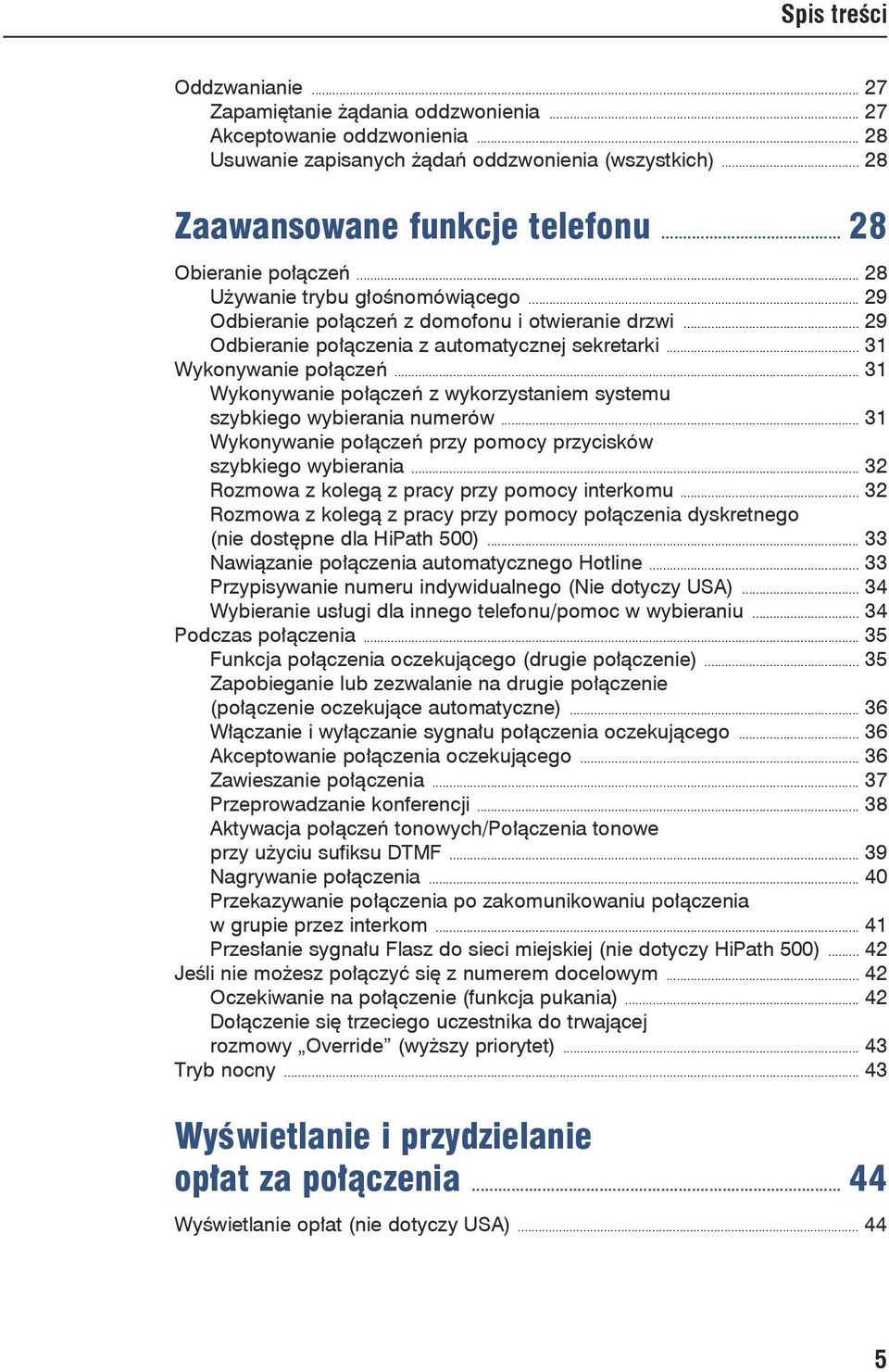 .. 31 Wykonywanie połączeń z wykorzystaniem systemu szybkiego wybierania numerów... 31 Wykonywanie połączeń przy pomocy przycisków szybkiego wybierania.