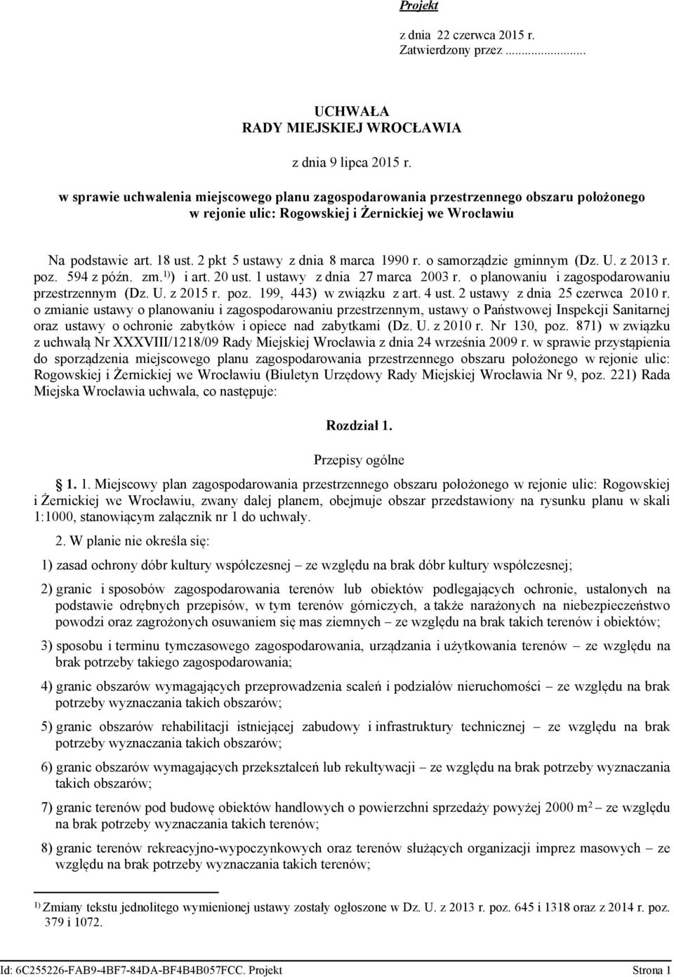 poz ) zązu z ułą r XXXV// Rdy Mjsj Wroł z dn rzśn r spr przysąpn do sporządzn jsoo plnu zospodron przsrznno oszru położono rjon ul: Roosj Żrnj Wrołu ulyn Urzędoy Rdy Mjsj Wroł r, poz ) Rd Mjs Wroł