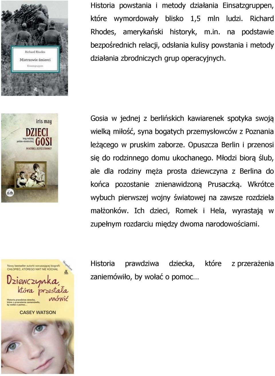 Młodzi biorą ślub, ale dla rodziny męża prosta dziewczyna z Berlina do końca pozostanie znienawidzoną Prusaczką. Wkrótce wybuch pierwszej wojny światowej na zawsze rozdziela małżonków.