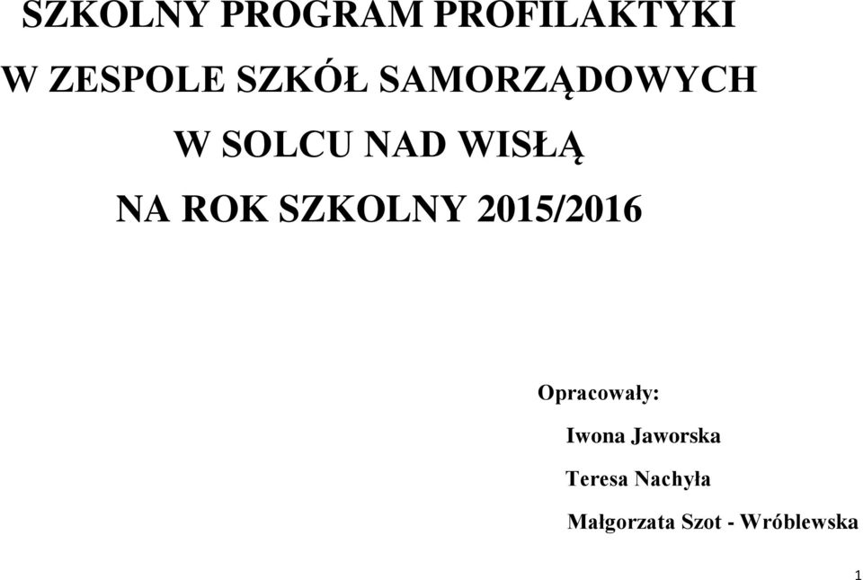 ROK SZKOLNY 2015/2016 Opracowały: Iwona