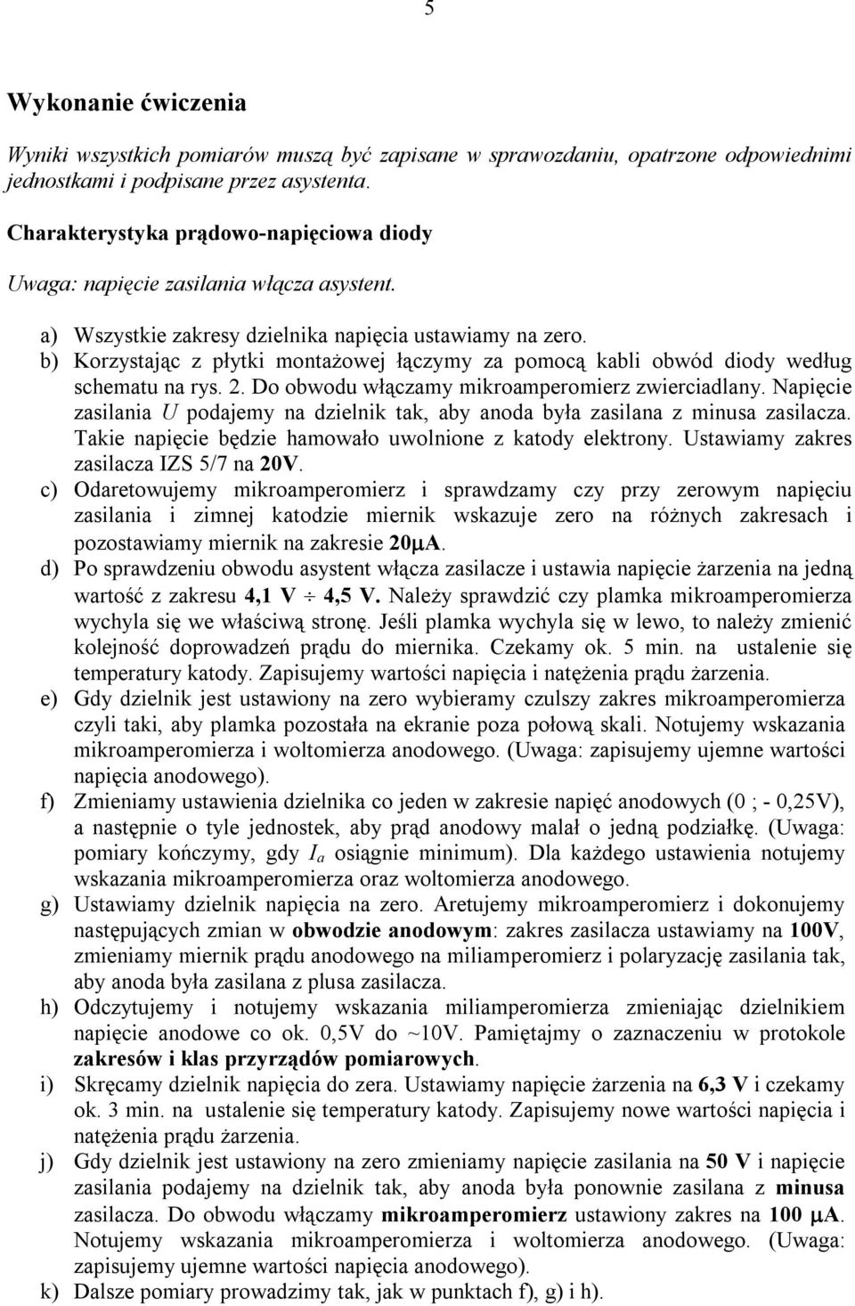 Nięci zilni U odjmy n dzilni t, by nod był ziln z minu zilcz. Ti nięci będzi hmowło uwolnion z tody ltrony. Utwimy zr zilcz ZS 5/7 n 0V.