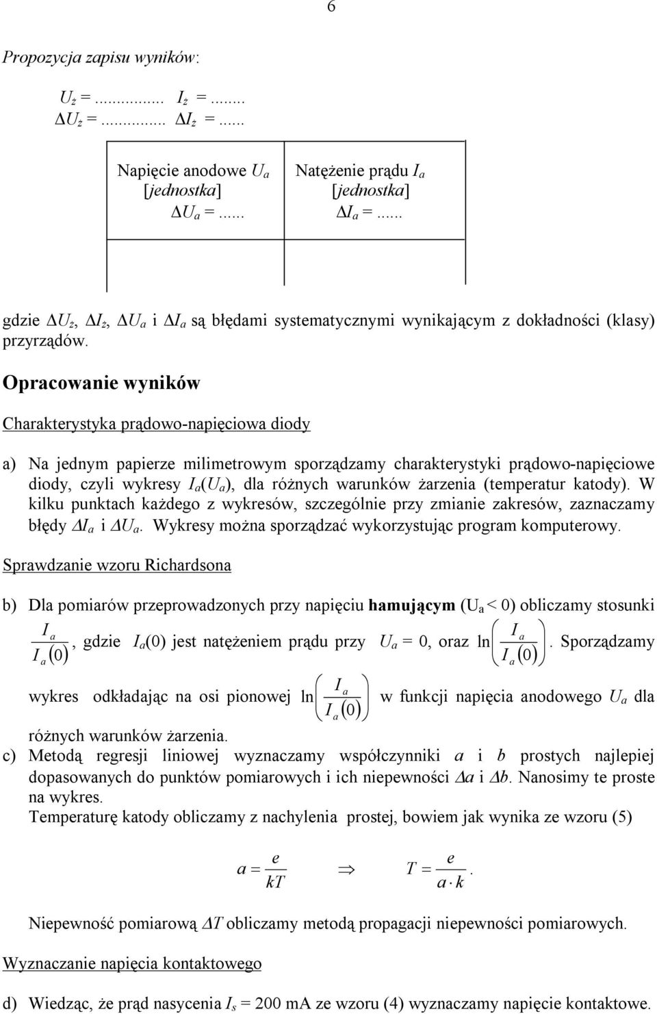 W ilu untch żdgo z wyrów, zczgólni rzy zmini zrów, zznczmy błędy i U. Wyry możn orządzć wyorzytując rogrm omutrowy.