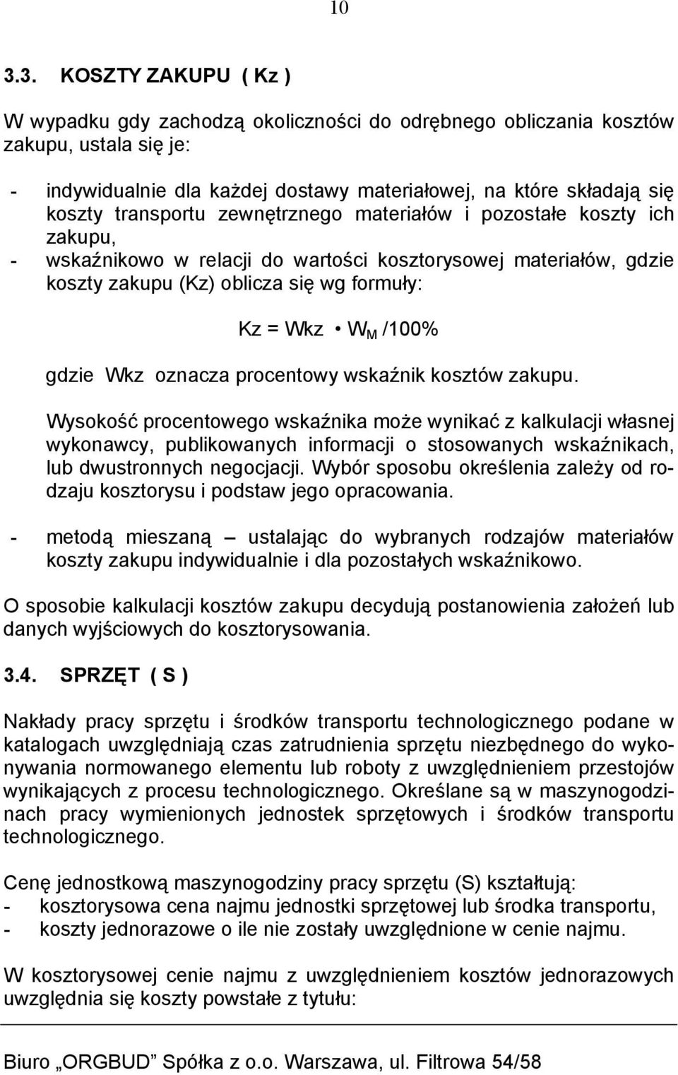 gdzie Wkz oznacza procentowy wskaźnik kosztów zakupu.