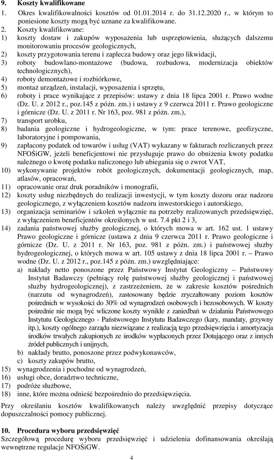 likwidacji, 3) roboty budowlano-montażowe (budowa, rozbudowa, modernizacja obiektów technologicznych), 4) roboty demontażowe i rozbiórkowe, 5) montaż urządzeń, instalacji, wyposażenia i sprzętu, 6)