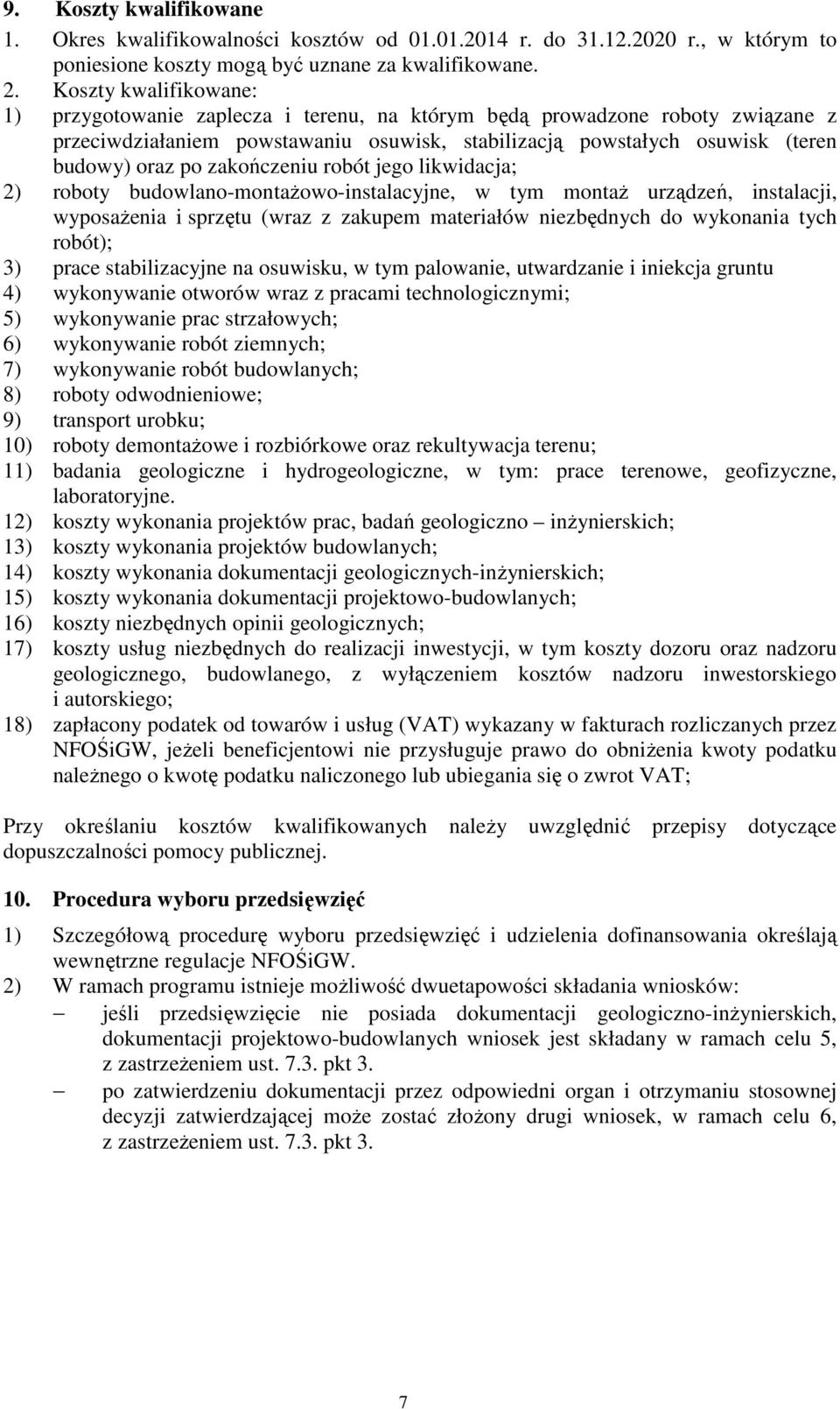 zakończeniu robót jego likwidacja; 2) roboty budowlano-montażowo-instalacyjne, w tym montaż urządzeń, instalacji, wyposażenia i sprzętu (wraz z zakupem materiałów niezbędnych do wykonania tych